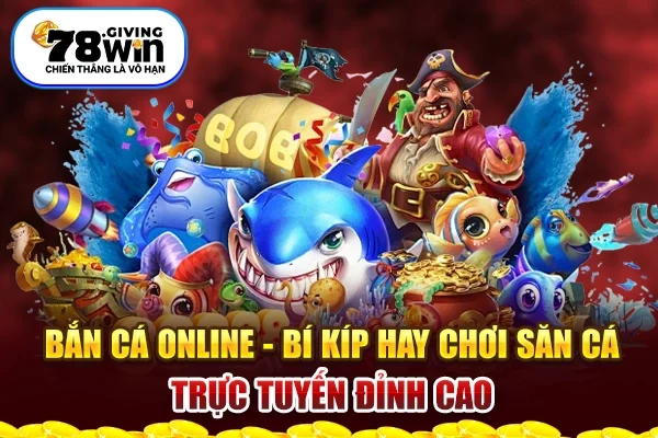 Bắn Cá Online - Bí Kíp Hay Chơi Săn Cá Trực Tuyến Đỉnh Cao