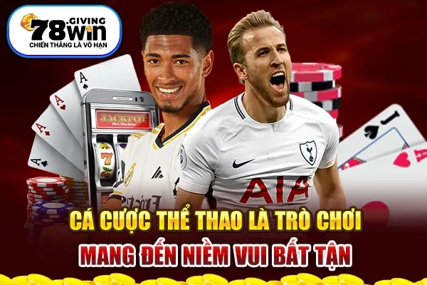 Cá cược thể thao là trò chơi mang đến niềm vui bất tận