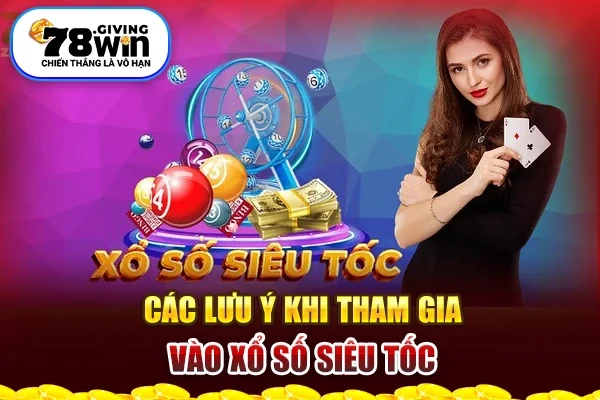 Các lưu ý khi tham gia vào xổ số siêu tốc