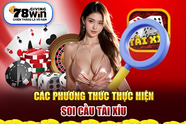 Các phương thức thực hiện soi cầu tài xỉu