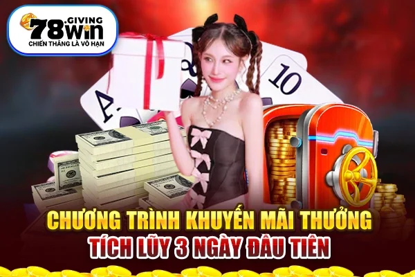 Chương trình khuyến mãi thưởng tích lũy 3 ngày đầu tiên