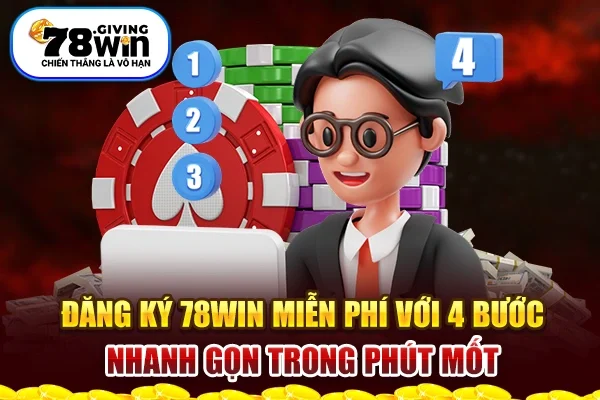 Đăng Ký 78Win Miễn Phí Với 4 Bước Nhanh Gọn Trong Phút Mốt