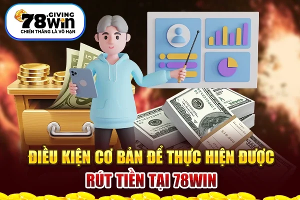 Điều kiện cơ bản để thực hiện được rút tiền 