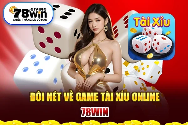 Đôi nét về game tài xỉu online 78win