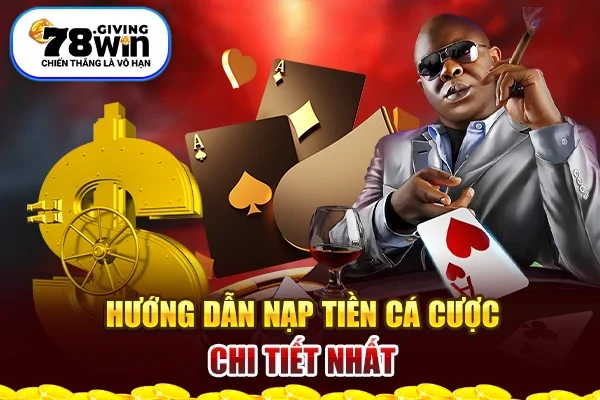 Hướng dẫn nạp tiền cá cược chi tiết nhất