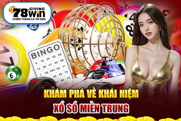 Khám phá về khái niệm xổ số miền trung