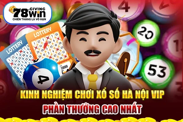 Kinh nghiệm chơi Xổ số Hà Nội Vip phần thưởng cao nhất