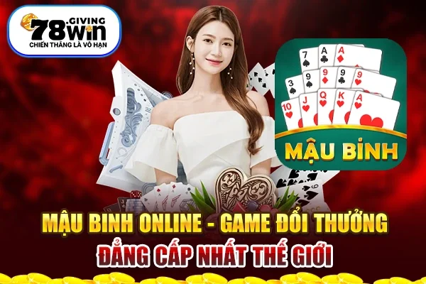 Mậu Binh Online - Game Đổi Thưởng Đẳng Cấp Nhất Thế Giới