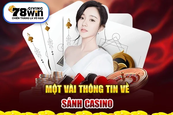 Một vài thông tin về sảnh Casino 78win