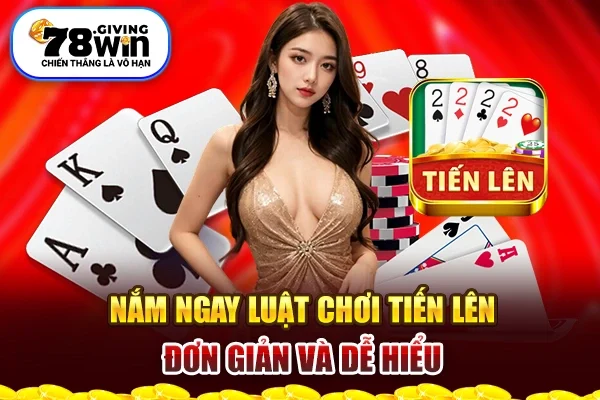 Nắm ngay luật chơi tiến lên đơn giản và dễ hiểu