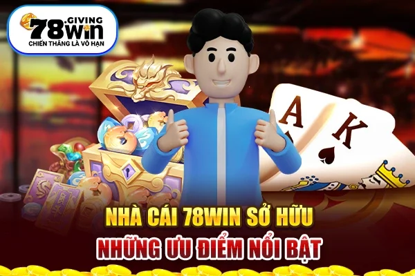 Nhà cái 78Win sở hữu những ưu điểm nổi bật