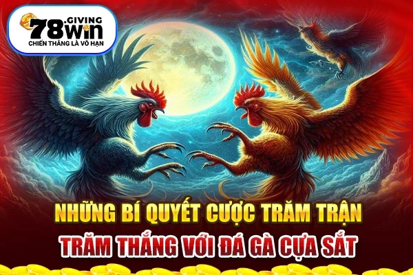 Những bí quyết cược trăm trận trăm thắng với đá gà cựa sắt 