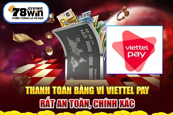 Thanh toán bằng ví Viettel Pay rất an toàn, chính xác