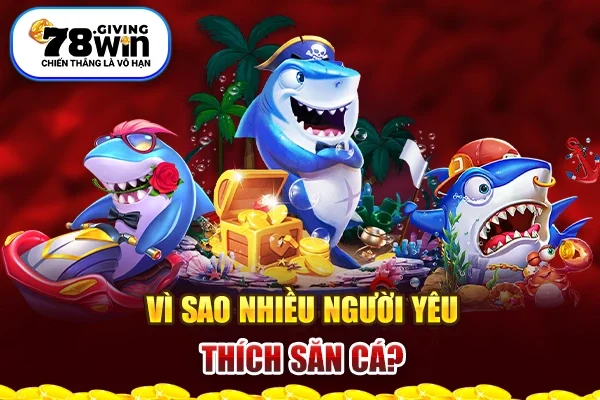 Vì sao nhiều người yêu thích săn cá?